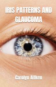 Book cover, titled "Iris Patterns and Glaucoma" by Carolyn Aitken, with close up photo of an eye with inticrite iris pattern